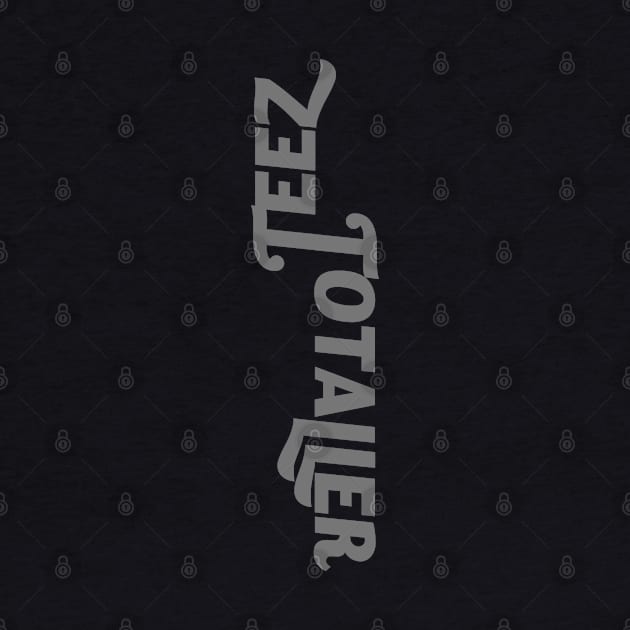 TEEZTOTALLER VERTICAL DESIGN by TEEZTOTALLER